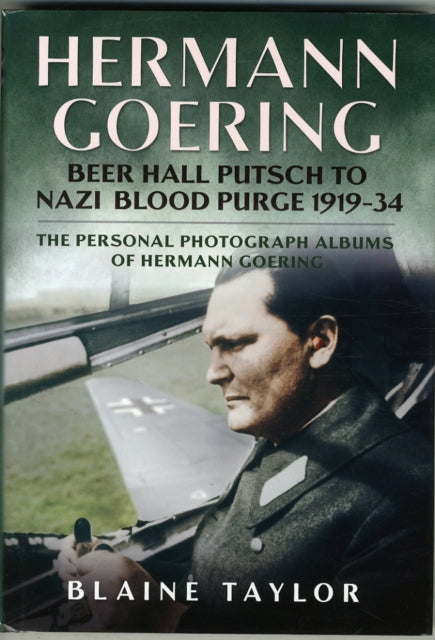 Hermann Goering: Beer Hall Putsch to Nazi Blood Purge 1923-34