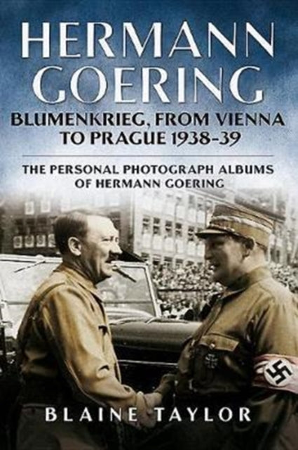 Hermann Goering: Blumenkrieg, From Vienna to Prague 1938-39: 4