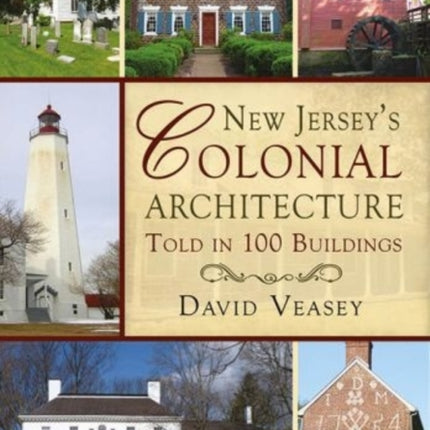 New Jersey's Colonial Architecture Told in 100