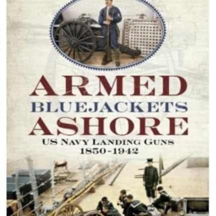 Armed Bluejackets Ashore