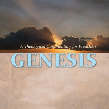 Genesis: A Theological Commentary for Preachers