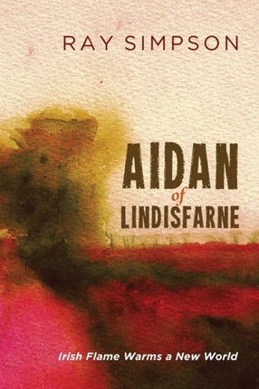 Aidan of Lindisfarne Irish Flame Warms a New World