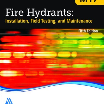 M17 Fire Hydrants: Installation, Field Testing, and Maintenance
