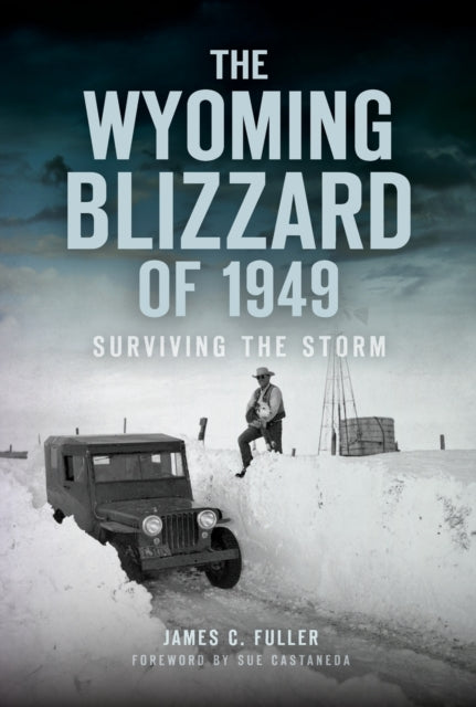 The Wyoming Blizzard of 1949 Surviving the Storm