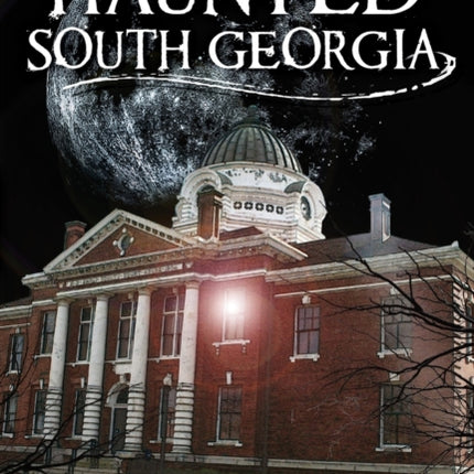 Haunted South Georgia Haunted America