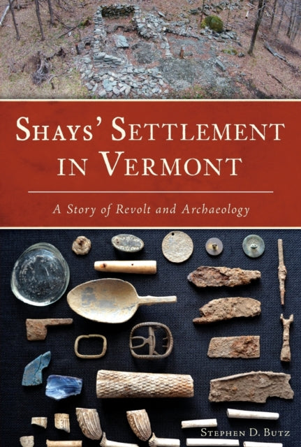 Shays Settlement in Vermont A Story of Revolt and