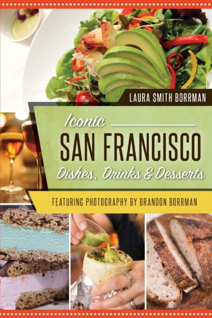 Iconic San Francisco Dishes Drinks  Desserts American Palate