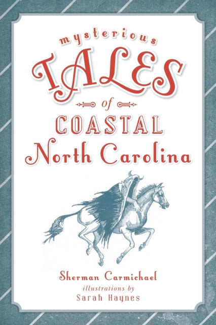 Mysterious Tales of Coastal North Carolina Forgotten Tales