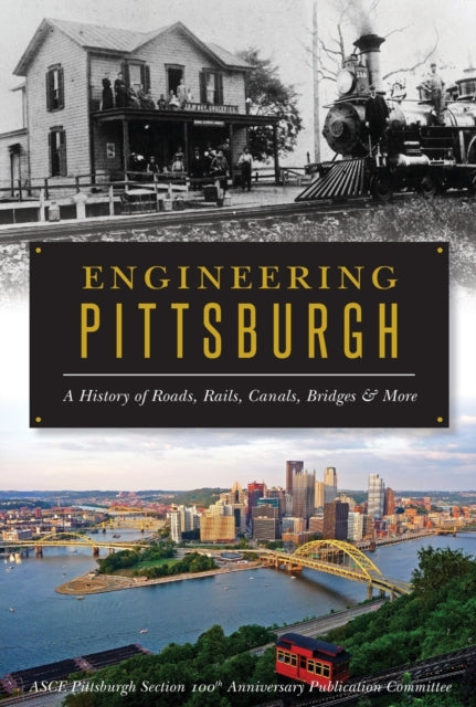 Engineering Pittsburgh A History of Roads Rails