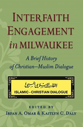 Interfaith Engagement in Milwaukee: A Brief History of Christian-Muslim Dialogue