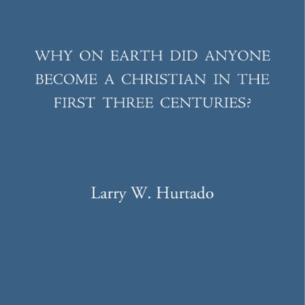 Why on Earth Did Anyone Become a Christian in the