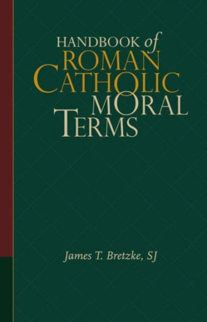 Handbook of Roman Catholic Moral Terms