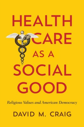 Health Care as a Social Good: Religious Values