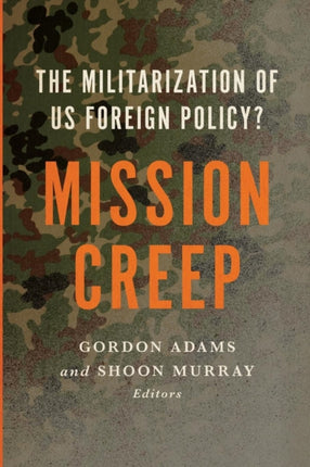 Mission Creep: The Militarization of US Foreign