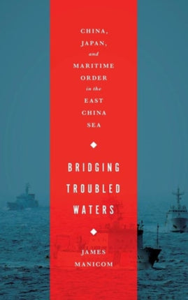 Bridging Troubled Waters: China, Japan, and