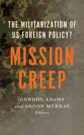 Mission Creep: The Militarization of US Foreign