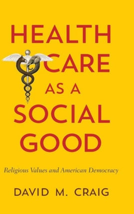 Health Care as a Social Good: Religious Values