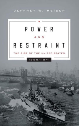 Power and Restraint: The Rise of the United