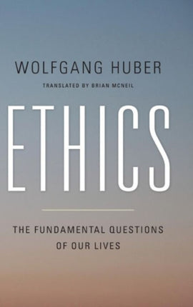 Ethics: The Fundamental Questions of Our Lives