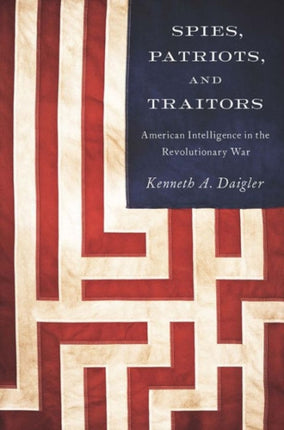 Spies, Patriots, and Traitors: American