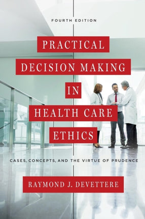 Practical Decision Making in Health Care Ethics: