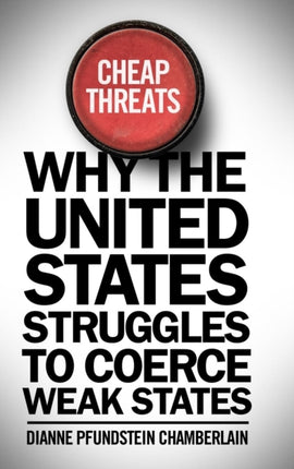 Cheap Threats: Why the United States Struggles to