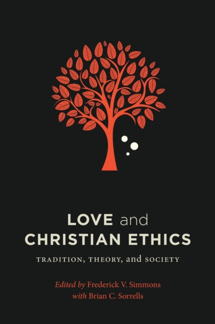 Love and Christian Ethics: Tradition, Theory, and Society