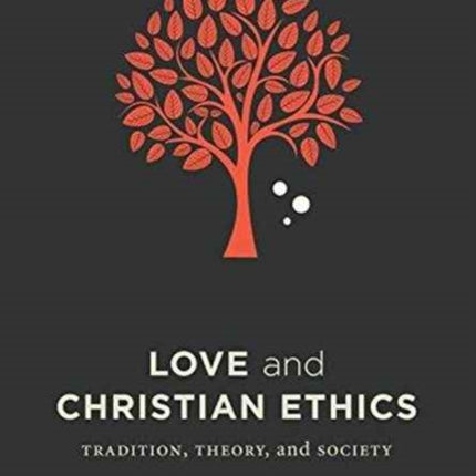 Love and Christian Ethics: Tradition, Theory, and Society