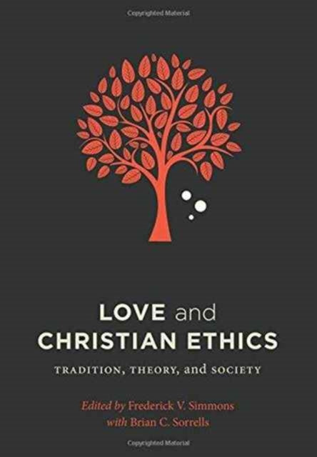 Love and Christian Ethics: Tradition, Theory, and Society