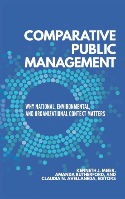 Comparative Public Management: Why National, Environmental, and Organizational Context Matters