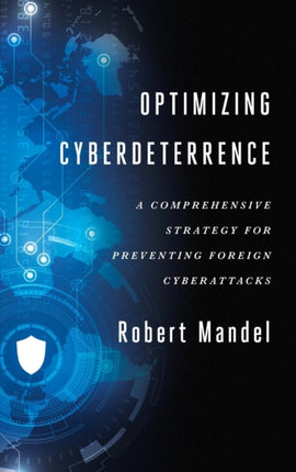 Optimizing Cyberdeterrence: A Comprehensive Strategy for Preventing Foreign Cyberattacks