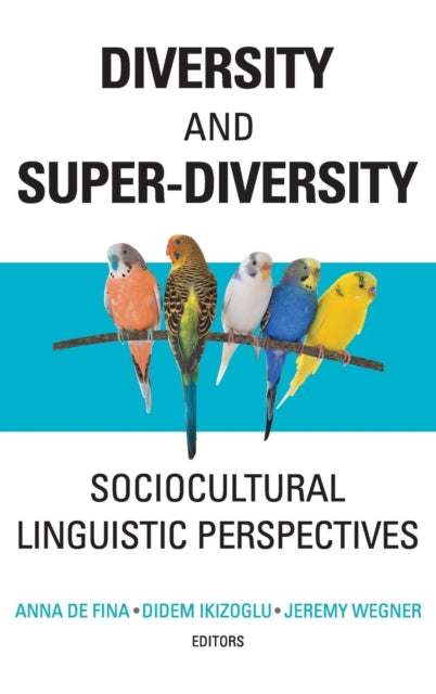 Diversity and Super-Diversity: Sociocultural Linguistic Perspectives