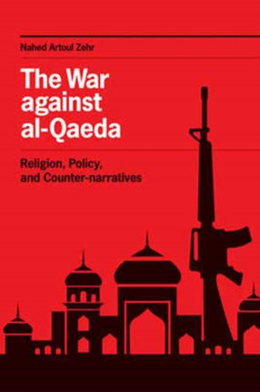 The War against al-Qaeda: Religion, Policy, and Counter-narratives