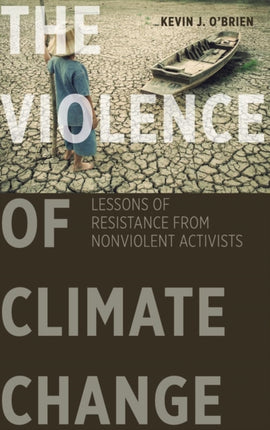 The Violence of Climate Change: Lessons of Resistance from Nonviolent Activists