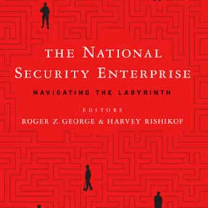 The National Security Enterprise: Navigating the Labyrinth