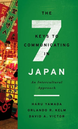 The Seven Keys to Communicating in Japan: An
