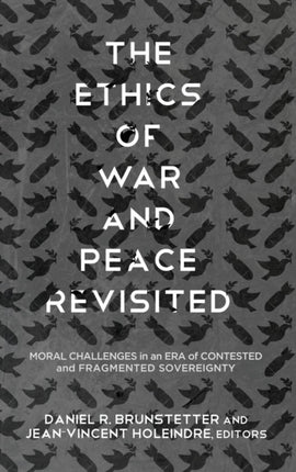 The Ethics of War and Peace Revisited: Moral