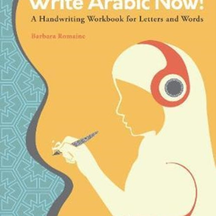 Write Arabic Now!: A Handwriting Workbook for Letters and Words