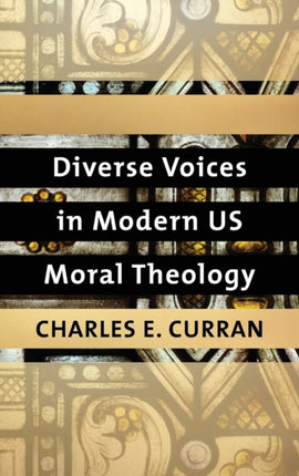 Diverse Voices in Modern US Moral Theology