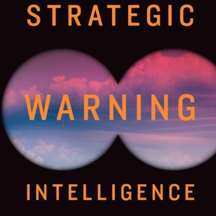Strategic Warning Intelligence: History,