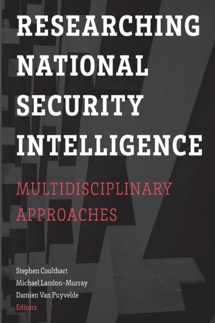 Researching National Security Intelligence: Multidisciplinary Approaches