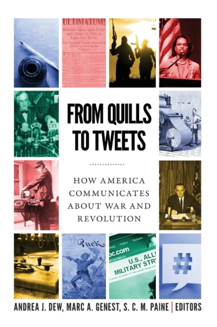 From Quills to Tweets: How America Communicates about War and Revolution