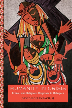 Humanity in Crisis: Ethical and Religious Response to Refugees