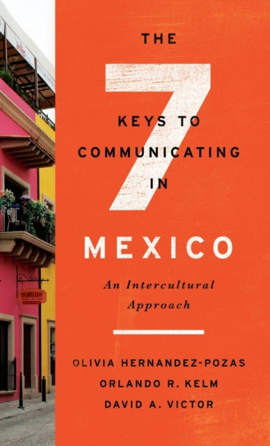 The Seven Keys to Communicating in Mexico: An