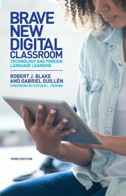 Brave New Digital Classroom: Technology and Foreign Language Learning, Third Edition