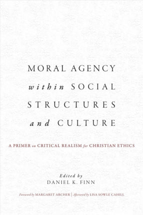 Moral Agency within Social Structures and Culture: A Primer on Critical Realism for Christian Ethics