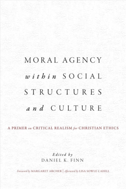 Moral Agency within Social Structures and Culture: A Primer on Critical Realism for Christian Ethics