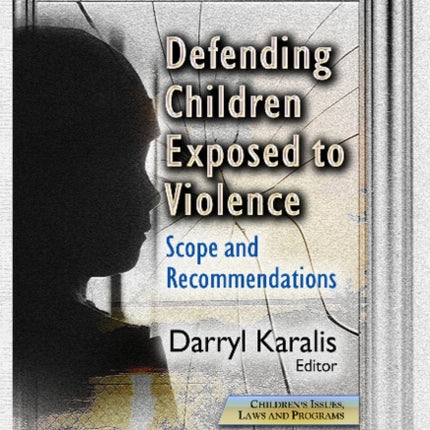 Defending Children Exposed to Violence: Scope &