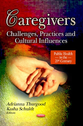 Caregivers: Challenges, Practices & Cultural Influences