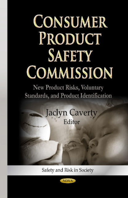 Consumer Product Safety Commission: New Product Risks, Voluntary Standards & Product Identification